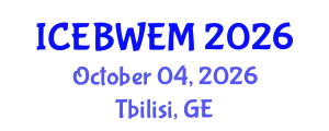 International Conference on Energy, Biomass, Waste and Environmental Management (ICEBWEM) October 04, 2026 - Tbilisi, Georgia