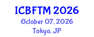 International Conference on Business, Finance and Tourism Management (ICBFTM) October 07, 2026 - Tokyo, Japan