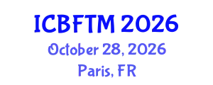International Conference on Business, Finance and Tourism Management (ICBFTM) October 28, 2026 - Paris, France