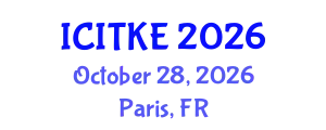 International Conference on Innovation, Technology and Knowledge Economy (ICITKE) October 28, 2026 - Paris, France