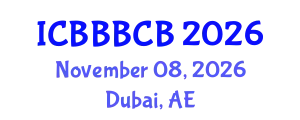 International Conference on Bioinformatics, Biomedicine, Biotechnology and Computational Biology (ICBBBCB) November 08, 2026 - Dubai, United Arab Emirates