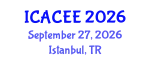 International Conference on Architectural, Civil and Environmental Engineering (ICACEE) September 27, 2026 - Istanbul, Turkey