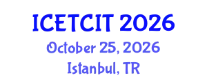 International Conference on Emerging Trends in Computer and Information Technology (ICETCIT) October 25, 2026 - Istanbul, Turkey