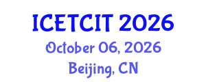International Conference on Emerging Trends in Computer and Information Technology (ICETCIT) October 06, 2026 - Beijing, China