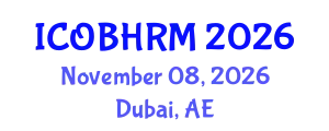International Conference on Organization Behavior and Human Resource Management (ICOBHRM) November 08, 2026 - Dubai, United Arab Emirates