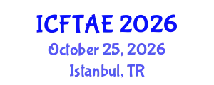 International Conference on Food Technology and Agricultural Engineering (ICFTAE) October 25, 2026 - Istanbul, Turkey