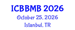 International Conference on Biochemistry, Biophysics and Molecular Biology (ICBBMB) October 25, 2026 - Istanbul, Turkey