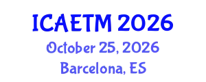International Conference on Aviation Engineering, Technology and Management (ICAETM) October 25, 2026 - Barcelona, Spain
