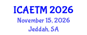 International Conference on Aviation Engineering, Technology and Management (ICAETM) November 15, 2026 - Jeddah, Saudi Arabia