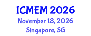 International Conference on Mechanical Engineering and Mechatronics (ICMEM) November 18, 2026 - Singapore, Singapore