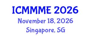 International Conference on Mechanical, Manufacturing and Mechatronics Engineering (ICMMME) November 18, 2026 - Singapore, Singapore