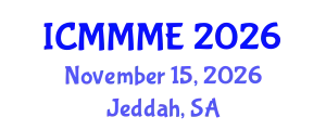 International Conference on Mechanical, Manufacturing and Mechatronics Engineering (ICMMME) November 15, 2026 - Jeddah, Saudi Arabia