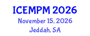 International Conference on Engineering, Manufacturing and Production Management (ICEMPM) November 15, 2026 - Jeddah, Saudi Arabia