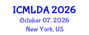 International Conference on Machine Learning and Data Analysis (ICMLDA) October 07, 2026 - New York, United States