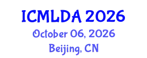 International Conference on Machine Learning and Data Analysis (ICMLDA) October 06, 2026 - Beijing, China