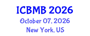 International Conference on Bioinformatics and Molecular Biology (ICBMB) October 07, 2026 - New York, United States