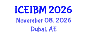 International Conference on Economics, Industrial and Business Management (ICEIBM) November 08, 2026 - Dubai, United Arab Emirates
