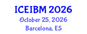 International Conference on Economics, Industrial and Business Management (ICEIBM) October 25, 2026 - Barcelona, Spain