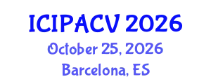 International Conference on Image Processing, Analysis and Computer Vision (ICIPACV) October 25, 2026 - Barcelona, Spain