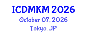 International Conference on Data Mining and Knowledge Management (ICDMKM) October 07, 2026 - Tokyo, Japan