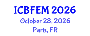International Conference on Business, Finance, Economics and Management (ICBFEM) October 28, 2026 - Paris, France