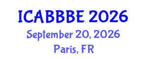 International Conference on Agricultural, Biotechnology, Biological and Biosystems Engineering (ICABBBE) September 20, 2026 - Paris, France