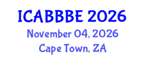 International Conference on Agricultural, Biotechnology, Biological and Biosystems Engineering (ICABBBE) November 04, 2026 - Cape Town, South Africa