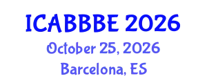 International Conference on Agricultural, Biotechnology, Biological and Biosystems Engineering (ICABBBE) October 25, 2026 - Barcelona, Spain