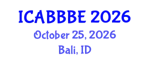 International Conference on Agricultural, Biotechnology, Biological and Biosystems Engineering (ICABBBE) October 25, 2026 - Bali, Indonesia
