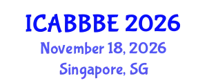 International Conference on Agricultural, Biotechnology, Biological and Biosystems Engineering (ICABBBE) November 18, 2026 - Singapore, Singapore