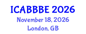 International Conference on Agricultural, Biotechnology, Biological and Biosystems Engineering (ICABBBE) November 18, 2026 - London, United Kingdom