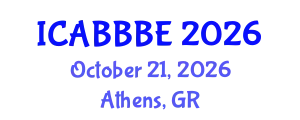 International Conference on Agricultural, Biotechnology, Biological and Biosystems Engineering (ICABBBE) October 21, 2026 - Athens, Greece