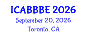 International Conference on Agricultural, Biotechnology, Biological and Biosystems Engineering (ICABBBE) September 20, 2026 - Toronto, Canada