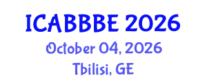 International Conference on Agricultural, Biotechnology, Biological and Biosystems Engineering (ICABBBE) October 04, 2026 - Tbilisi, Georgia