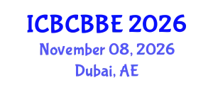 International Conference on Bioinformatics, Computational Biology and Biomedical Engineering (ICBCBBE) November 08, 2026 - Dubai, United Arab Emirates