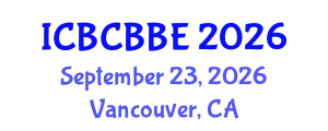 International Conference on Bioinformatics, Computational Biology and Biomedical Engineering (ICBCBBE) September 23, 2026 - Vancouver, Canada