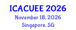International Conference on Architecture, Civil, Urban and Environmental Engineering (ICACUEE) November 18, 2026 - Singapore, Singapore