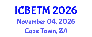 International Conference on Business, Economics and Tourism Management (ICBETM) November 04, 2026 - Cape Town, South Africa