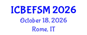 International Conference on Business, Economics, and Financial Sciences, Management (ICBEFSM) October 18, 2026 - Rome, Italy
