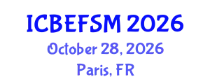 International Conference on Business, Economics, and Financial Sciences, Management (ICBEFSM) October 28, 2026 - Paris, France