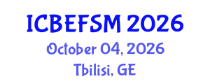 International Conference on Business, Economics, and Financial Sciences, Management (ICBEFSM) October 04, 2026 - Tbilisi, Georgia