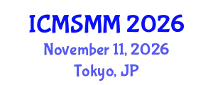 International Conference on Materials Science, Metal and Manufacturing (ICMSMM) November 11, 2026 - Tokyo, Japan