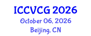 International Conference on Computer Vision and Computer Graphics (ICCVCG) October 06, 2026 - Beijing, China