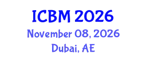 International Conference on Business Management (ICBM) November 08, 2026 - Dubai, United Arab Emirates