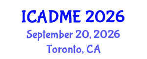 International Conference on Advanced Design and Manufacturing Engineering (ICADME) September 20, 2026 - Toronto, Canada
