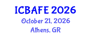 International Conference on Business, Accounting, Finance and Economics (ICBAFE) October 21, 2026 - Athens, Greece