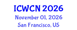International Conference on Wireless Communications and Networks (ICWCN) November 01, 2026 - San Francisco, United States