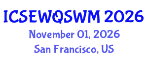 International Conference on Sanitary Engineering, Water Quality and Solid Waste Management (ICSEWQSWM) November 01, 2026 - San Francisco, United States