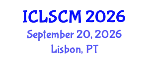 International Conference on Logistics and Supply Chain Management (ICLSCM) September 20, 2026 - Lisbon, Portugal
