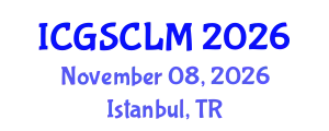 International Conference on Global Supply Chain and Logistics Management (ICGSCLM) November 08, 2026 - Istanbul, Turkey